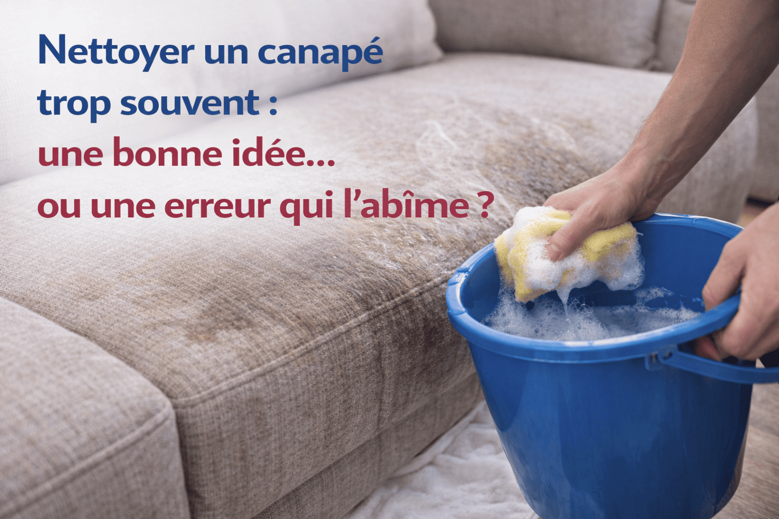 You are currently viewing Nettoyer son canapé trop souvent : une fausse bonne idée